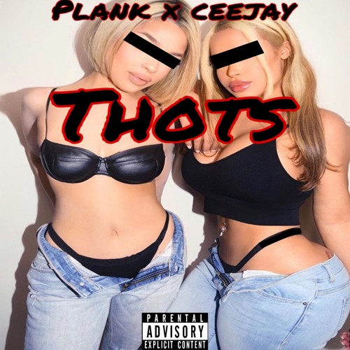 Plank x Ceejay - Thots