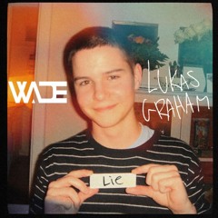 Lukas Graham - Lie (WADE Remix)