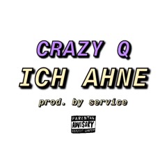 Ich Ahne - Crazy Q (prod. by Knogga)
