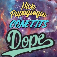 Dope - (Nick Papagiogio & ConeTits)