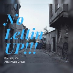 LeftyGz - No Lettin Up