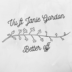 Vu Ft. Janie Gordon - Better Off