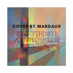 Everthing I Wanted - Billie Eilish||Cover||Margaux