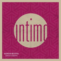 Ramon Bedoya-Quinto Elemento (Original Mix)INTIMO