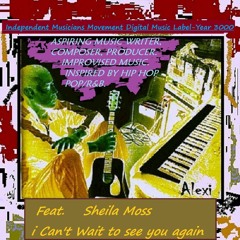 MY FIRST MUSIC PROJECT:  I CAN’T WAIT TO SEE YOU AGAIN feat. SHEILA MOSS