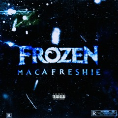 macafreshie - Frozen (Prod. 2A)