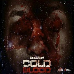 Squash - Cold Blood