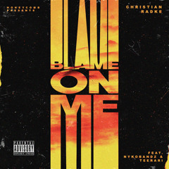 Christian Radke - "Blame On Me" (feat. Nyko Bandz & Teerari)