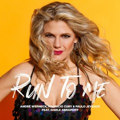 Andre Werneck, Mauricio Cury & Paulo Jeveaux Feat. Gisele Abramoff - Run To Me (Extended)