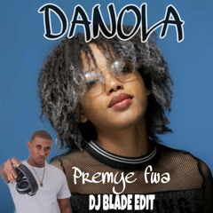 DANOLA - PREMYE FWA (DJ BLADE INTRO-EDIT) Professional USE ONLY