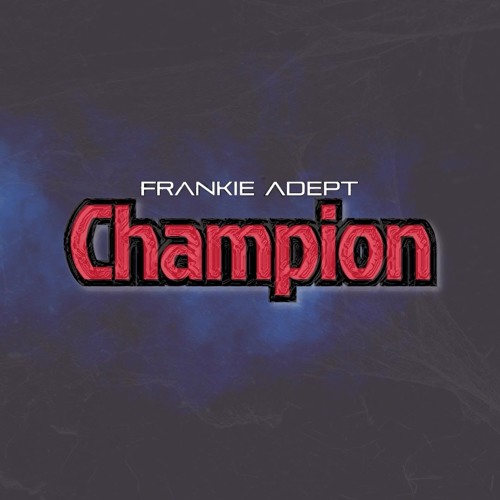 Champion - Frankie Adept
