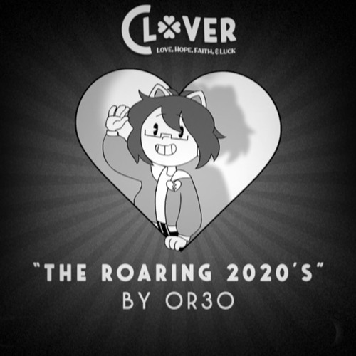 Stream 【CLOVER】The Roaring 2020's by OR3O | Listen online for 