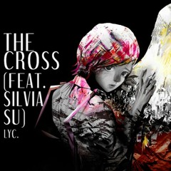 [Cytus II] The Cross (feat. Silvia Su) - Lyc