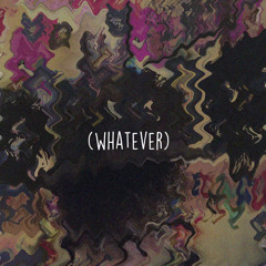 (whatever)