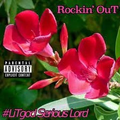 Rockin' Out by #LiTgod Serious Lord