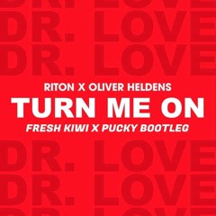 Turn Me On (Fresh Kiwi & Pucky Bootleg)