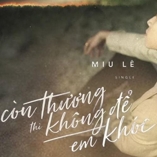 Còn Thương Thì Không Để Em Khóc - Miu Lê X Đạt G X Karik Official MV