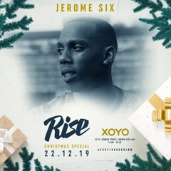 Jerome SIx| Rise LDN @ XOYO | 22.12.19