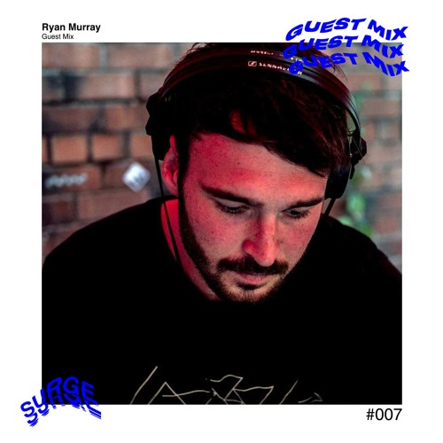 Surge Guest Mix #007 - Ryan Murray