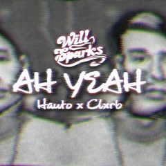 Will Sparks - Ah Yeah (Hauto X CLXRB Bootleg) [FREE DL]