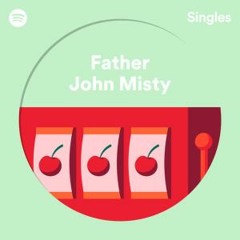 Everything Is Free - Father John Misty