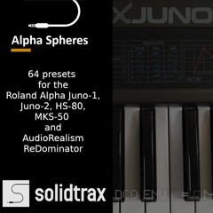 Alpha Spheres - Our Roland Alpha Juno series and AudioRealism ReDominator soundbank - OUT NOW!