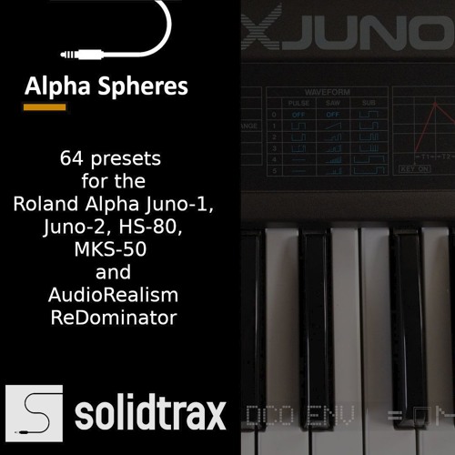 Alpha Spheres - Our Roland Alpha Juno series and AudioRealism ReDominator soundbank - OUT NOW!