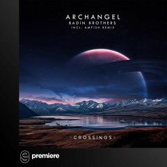 Premiere: Badin Brothers - Archangel (Original Mix) - Crossings