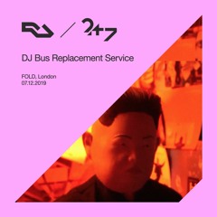 RA Live - 7.12.2019 - DJ Bus Replacement Service, twentyfour/seven London, FOLD