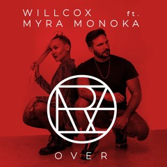 Willcox Ft. Myra Monoka - Over (Radio Edit)