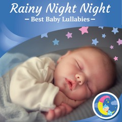 Rainy Night Night Lullaby - Baby Lullabies - Sleep Music For Babies