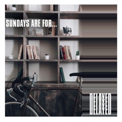 Sundays are for...      [Sept/19]