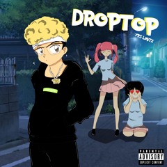 DropTop! - @yrs.limitz