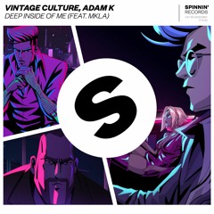 Vintage Culture, Adam K - Deep Inside Of Me (feat. MKLA) [OUT NOW]