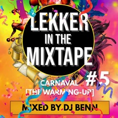 Lekker In The Mixtape #5 (Mixed By DJ Benn) [Carnaval The Warming - Up]