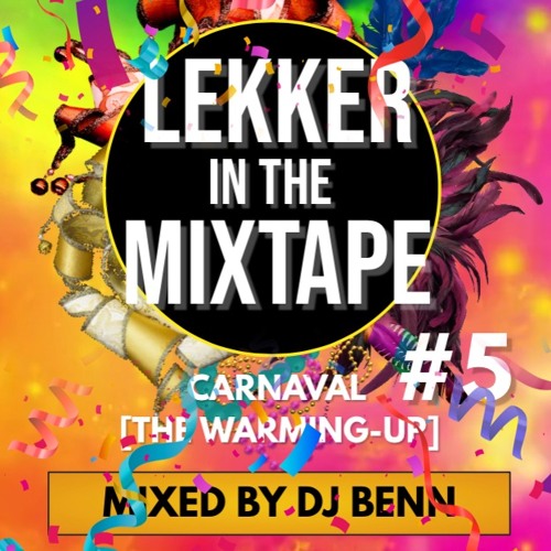 Lekker In The Mixtape #5 (Mixed By DJ Benn) [Carnaval The Warming - Up]