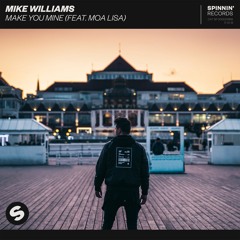 Mike Williams - Make You Mine (feat. Moa Lisa) [OUT NOW]