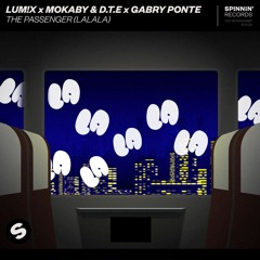 LUM!X x MOKABY & D.T.E x Gabry Ponte – The Passenger (LaLaLa) [OUT NOW]