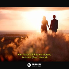 Ken Takano & Patrick Moreno - Antidote (feat. Nico M) [OUT NOW]