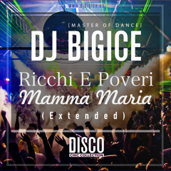 DJ BIGICE vs. Ricchi E Poveri - Mamma Maria (Extended)