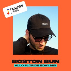 Konbini Radio Mix : Boston Bun (Allo Floride Bday Mix)