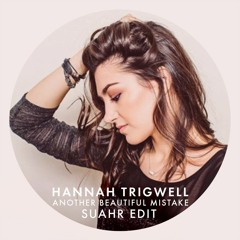 Hannah Trigwell - Another Beautiful Mistake (SUAHR Edit)