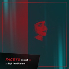 FACETS Podcast | 052 | High Speed Violence