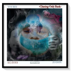 CHASING ONLY BANK ft. ZO DON (PROD. KG-ZOE$)