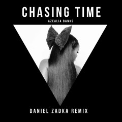 Azealia Banks – Chasing Time - Daniel Zadka Remix