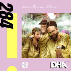 WhoMadeWho - DHA AM Mix #284
