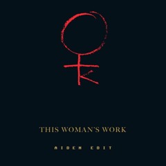 FREE DOWNLOAD: Kate Bush -  This Woman's Work (Aiden Edit)