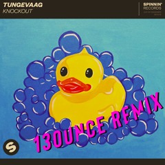 Tungevaag - Knockout (13ounce Remix)