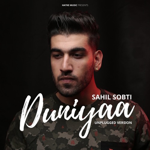Duniyaa (Unplugged Version)- Sahil Sobti - Raj Fatehpur - New Punjabi Song