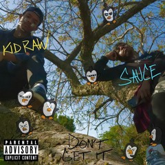 Don't Get It ~ Sauce x Kid Raw